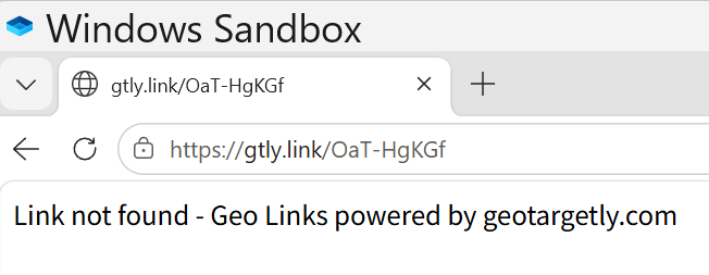 Windows Sandboxでhttps://gtly.link/OaT-HgKGfにアクセスした画面。「Link not found - Geo Links powered by geotargetly.com」と表示されている
